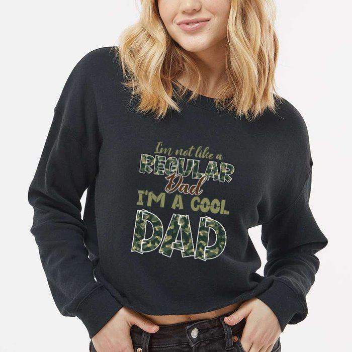 Father's Day I'm Not Like A Regular Dad I'm A Cool Dad Camo Cropped Pullover Crew