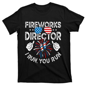 Fireworks Director If I Run You Run Funny 4th of July T-Shirt