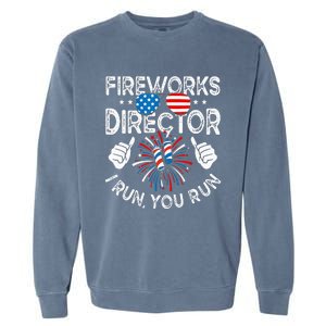 Fireworks Director If I Run You Run Funny 4th of July Garment-Dyed Sweatshirt