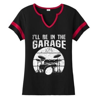 Funny Drummer I'll Be In The Garage Drum Set Drumming Lovers Ladies Halftime Notch Neck Tee