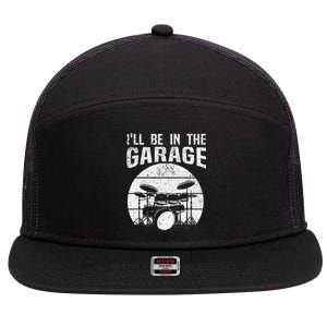 Funny Drummer I'll Be In The Garage Drum Set Drumming Lovers 7 Panel Mesh Trucker Snapback Hat