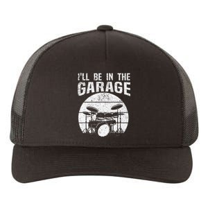 Funny Drummer I'll Be In The Garage Drum Set Drumming Lovers Yupoong Adult 5-Panel Trucker Hat