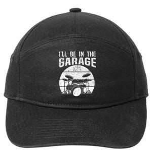 Funny Drummer I'll Be In The Garage Drum Set Drumming Lovers 7-Panel Snapback Hat