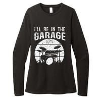 Funny Drummer I'll Be In The Garage Drum Set Drumming Lovers Womens CVC Long Sleeve Shirt