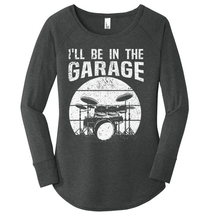 Funny Drummer I'll Be In The Garage Drum Set Drumming Lovers Women's Perfect Tri Tunic Long Sleeve Shirt