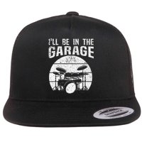 Funny Drummer I'll Be In The Garage Drum Set Drumming Lovers Flat Bill Trucker Hat