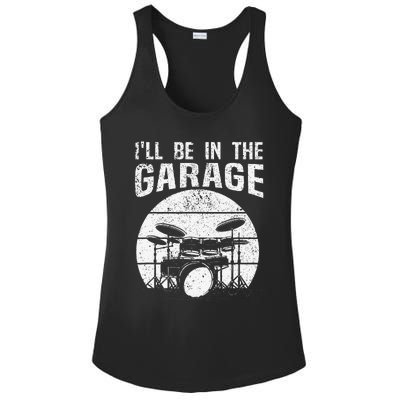 Funny Drummer I'll Be In The Garage Drum Set Drumming Lovers Ladies PosiCharge Competitor Racerback Tank