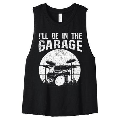 Funny Drummer I'll Be In The Garage Drum Set Drumming Lovers Women's Racerback Cropped Tank