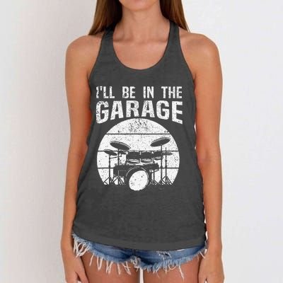 Funny Drummer I'll Be In The Garage Drum Set Drumming Lovers Women's Knotted Racerback Tank