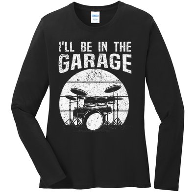 Funny Drummer I'll Be In The Garage Drum Set Drumming Lovers Ladies Long Sleeve Shirt