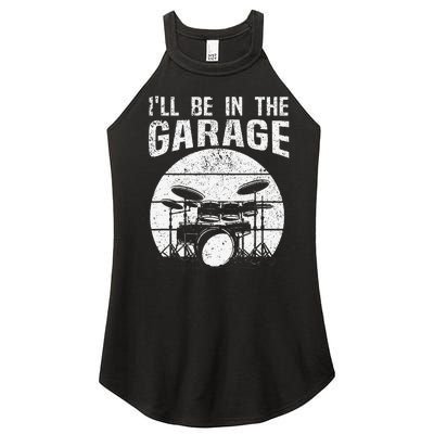 Funny Drummer I'll Be In The Garage Drum Set Drumming Lovers Women's Perfect Tri Rocker Tank