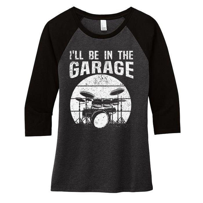 Funny Drummer I'll Be In The Garage Drum Set Drumming Lovers Women's Tri-Blend 3/4-Sleeve Raglan Shirt