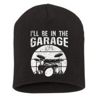 Funny Drummer I'll Be In The Garage Drum Set Drumming Lovers Short Acrylic Beanie