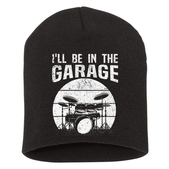 Funny Drummer I'll Be In The Garage Drum Set Drumming Lovers Short Acrylic Beanie