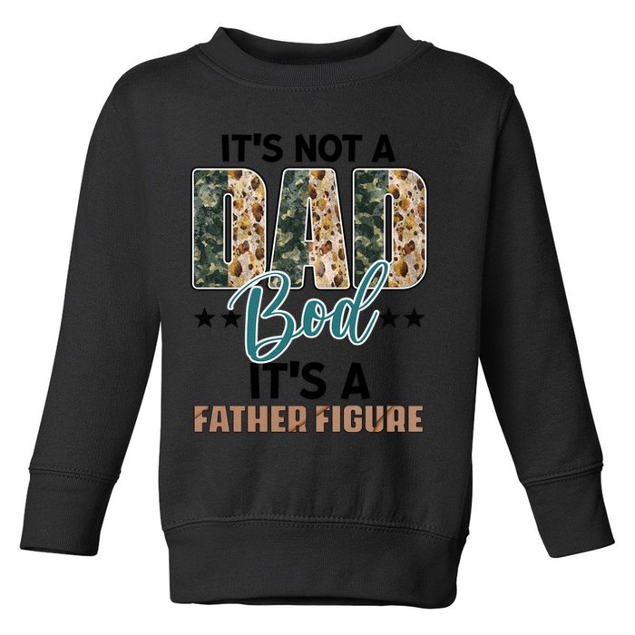 Father's Day It's Not A Dad Bod It's A Father Figure Camo Toddler Sweatshirt