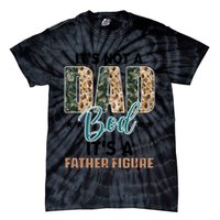 Father's Day It's Not A Dad Bod It's A Father Figure Camo Tie-Dye T-Shirt