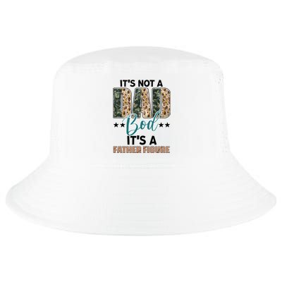 Father's Day It's Not A Dad Bod It's A Father Figure Camo Cool Comfort Performance Bucket Hat