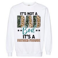 Father's Day It's Not A Dad Bod It's A Father Figure Camo Garment-Dyed Sweatshirt