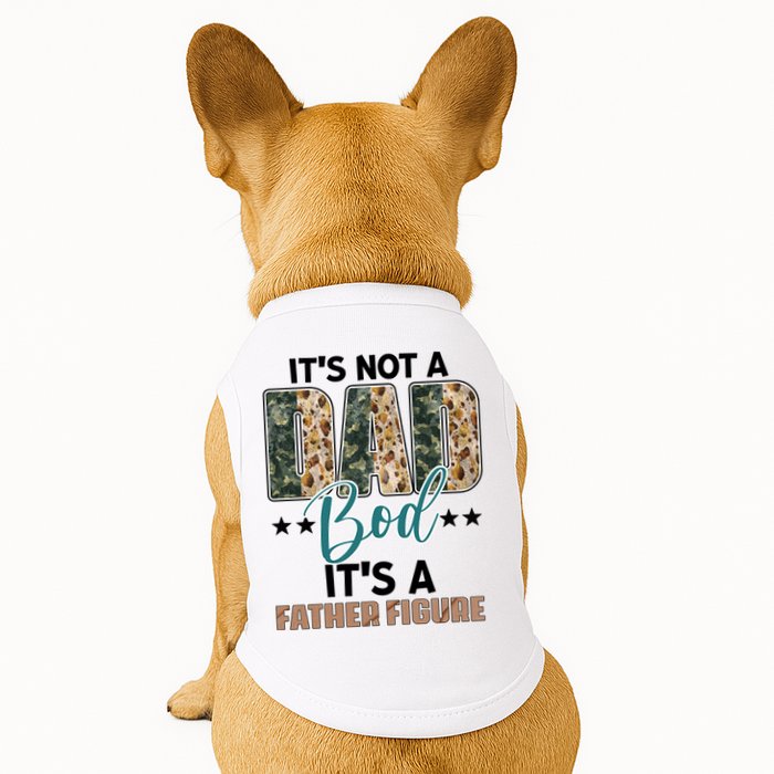 Father's Day It's Not A Dad Bod It's A Father Figure Camo Doggie Tank
