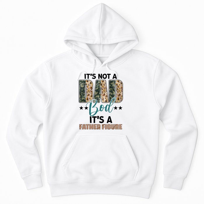 Father's Day It's Not A Dad Bod It's A Father Figure Camo Hoodie