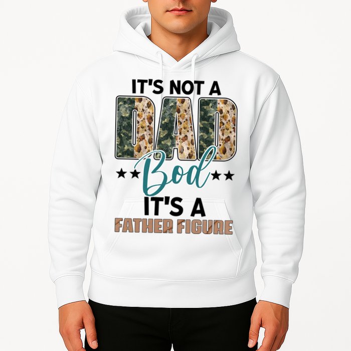 Father's Day It's Not A Dad Bod It's A Father Figure Camo Hoodie