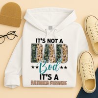 Father's Day It's Not A Dad Bod It's A Father Figure Camo Hoodie