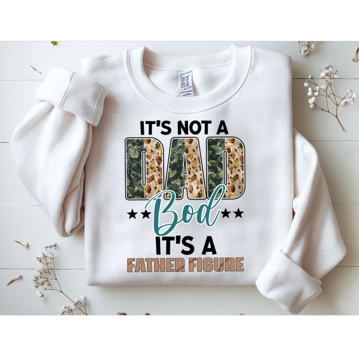 Father's Day It's Not A Dad Bod It's A Father Figure Camo Sweatshirt