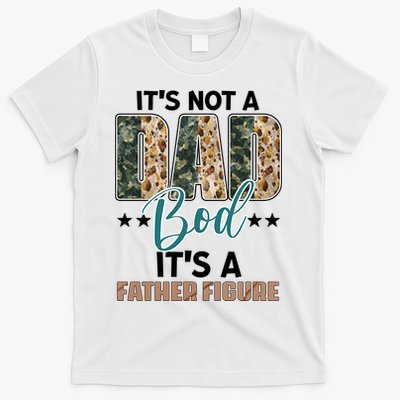 Father's Day It's Not A Dad Bod It's A Father Figure Camo T-Shirt
