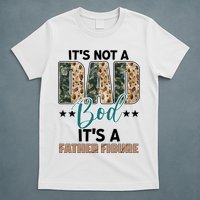 Father's Day It's Not A Dad Bod It's A Father Figure Camo T-Shirt