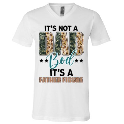 Father's Day It's Not A Dad Bod It's A Father Figure Camo V-Neck T-Shirt