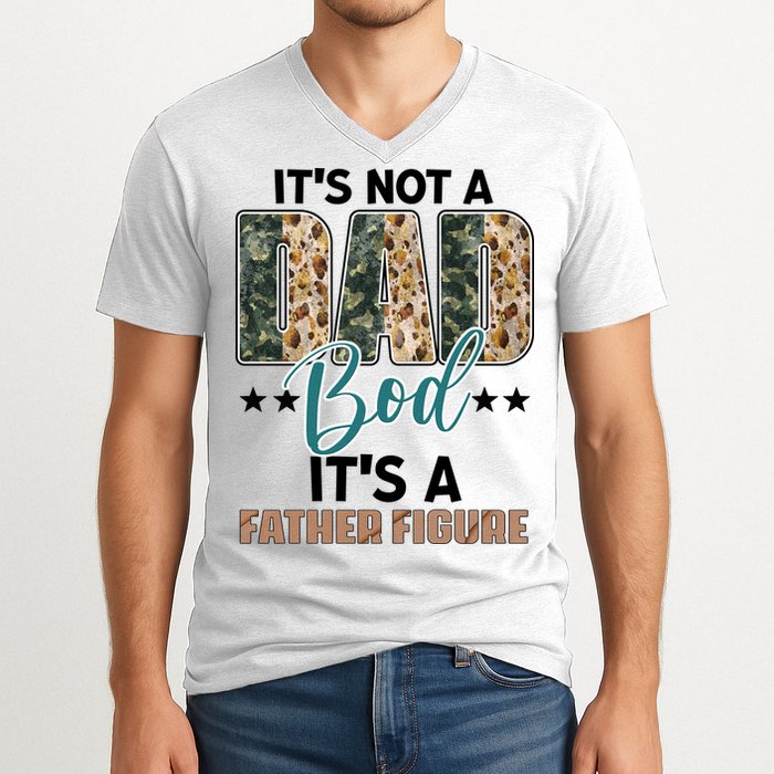 Father's Day It's Not A Dad Bod It's A Father Figure Camo V-Neck T-Shirt