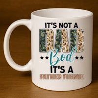 Father's Day It's Not A Dad Bod It's A Father Figure Camo 11oz C Handle Ceramic Mug