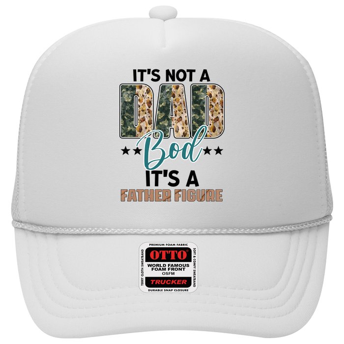 Father's Day It's Not A Dad Bod It's A Father Figure Camo Trucker Hat