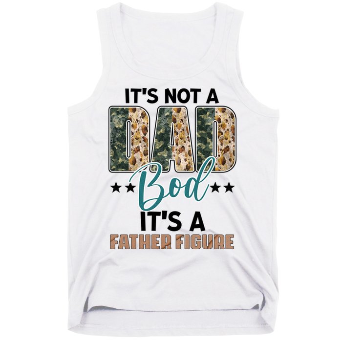 Father's Day It's Not A Dad Bod It's A Father Figure Camo Tank Top