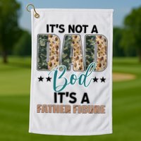 Father's Day It's Not A Dad Bod It's A Father Figure Camo Golf Towel