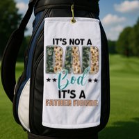Father's Day It's Not A Dad Bod It's A Father Figure Camo Golf Towel