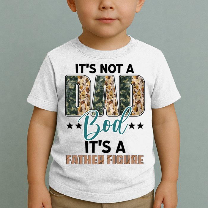 Father's Day It's Not A Dad Bod It's A Father Figure Camo Toddler T-Shirt