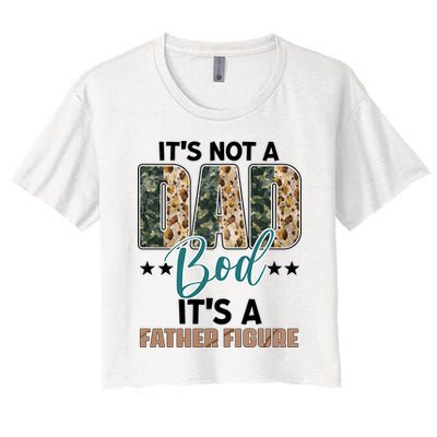 Father's Day It's Not A Dad Bod It's A Father Figure Camo Crop Top