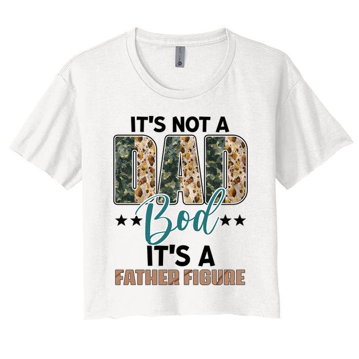 Father's Day It's Not A Dad Bod It's A Father Figure Camo Crop Top