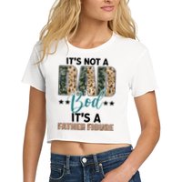 Father's Day It's Not A Dad Bod It's A Father Figure Camo Crop Top