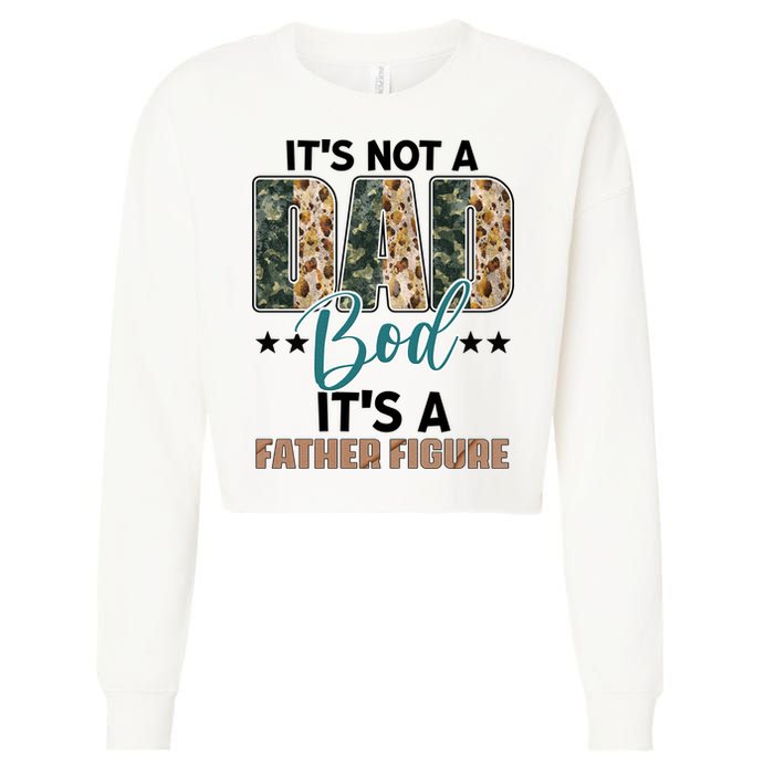 Father's Day It's Not A Dad Bod It's A Father Figure Camo Cropped Pullover Crew
