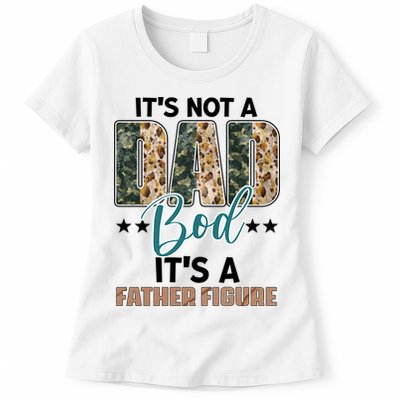Father's Day It's Not A Dad Bod It's A Father Figure Camo Womens T-Shirt