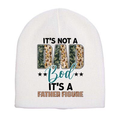 Father's Day It's Not A Dad Bod It's A Father Figure Camo Short Acrylic Beanie