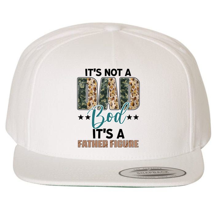 Father's Day It's Not A Dad Bod It's A Father Figure Camo Wool Snapback Cap