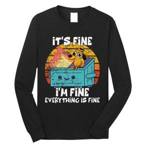 Funny Dumpster Its Fine IM Fine Everything Is Fine Dog Meme Long Sleeve Shirt