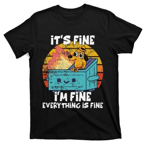 Funny Dumpster Its Fine IM Fine Everything Is Fine Dog Meme T-Shirt