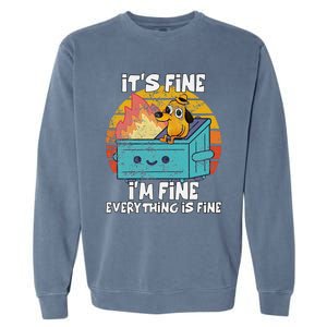 Funny Dumpster Its Fine IM Fine Everything Is Fine Dog Meme Garment-Dyed Sweatshirt