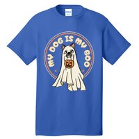 Funny Dog Is My Boo Halloween Ghost Dog Lover Costume Cool Gift Tall T-Shirt