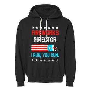 Fireworks Director I Run You Run Funny 4th Of July Garment-Dyed Fleece Hoodie