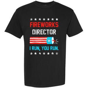 Fireworks Director I Run You Run Funny 4th Of July Garment-Dyed Heavyweight T-Shirt